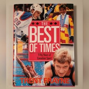 The Best of Times: Fifty Years of Canadian Sport by Trent Frayne